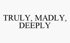 TRULY, MADLY, DEEPLY