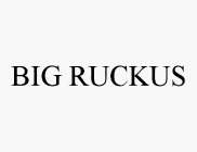 BIG RUCKUS