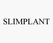 SLIMPLANT