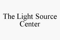 THE LIGHT SOURCE CENTER