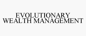 EVOLUTIONARY WEALTH MANAGEMENT