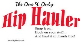 THE ONE & ONLY HIP HAULER STRAP IT ON...HOOK ON YOUR STUFF...AND HAUL IT ALL, HANDS FREE! CLIFFSIDE ON THE CUMBERLAND LLP, JAMESTOWN KENTUCKY, U.S. PATENT PENDING