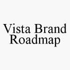 VISTA BRAND ROADMAP