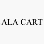 ALA CART
