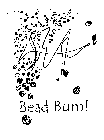 BEAD BUM!