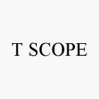 T SCOPE