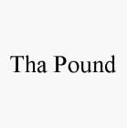 THA POUND