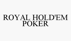 ROYAL HOLD'EM POKER