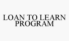 LOAN TO LEARN PROGRAM