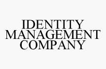 IDENTITY MANAGEMENT COMPANY