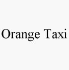 ORANGE TAXI