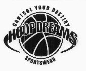 HOOP DREAMS SPORTSWEAR CONTROL YOUR DESTINY