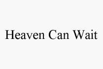 HEAVEN CAN WAIT