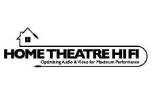 HOME THEATRE HI FI OPTIMIZING AUDIO & VIDEO FOR MAXIMUM PERFORMANCE