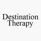 DESTINATION THERAPY