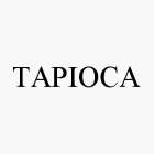 TAPIOCA