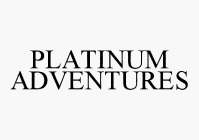 PLATINUM ADVENTURES