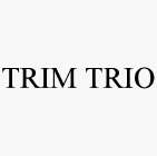 TRIM TRIO