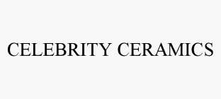CELEBRITY CERAMICS