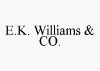 E.K. WILLIAMS & CO.