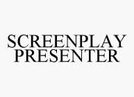 SCREENPLAY PRESENTER