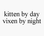 KITTEN BY DAY VIXEN BY NIGHT