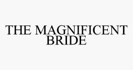 THE MAGNIFICENT BRIDE