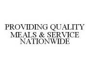 PROVIDING QUALITY MEALS & SERVICE NATIONWIDE