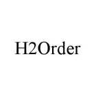 H2ORDER