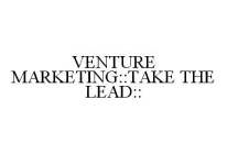 VENTURE MARKETING::TAKE THE LEAD::