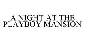 A NIGHT AT THE PLAYBOY MANSION