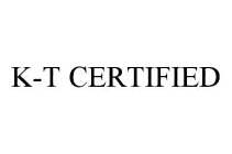 K-T CERTIFIED
