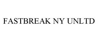 FASTBREAK NY UNLTD