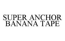 SUPER ANCHOR BANANA TAPE