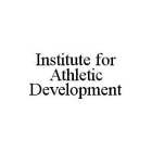 INSTITUTE FOR ATHLETIC DEVELOPMENT