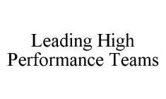 LEADING HIGH PERFORMANCE TEAMS