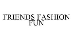 FRIENDS FASHION FUN