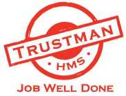 TRUSTMAN HMS JOB WELL DONE