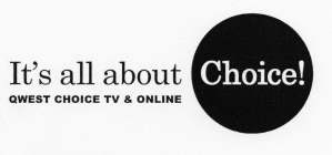 IT'S ALL ABOUT CHOICE QWEST CHOICE TV & ONLINE