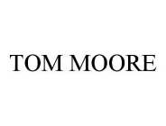 TOM MOORE