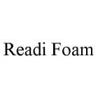 READI FOAM