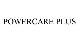 POWERCARE PLUS