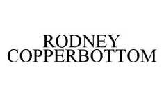 RODNEY COPPERBOTTOM