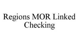 REGIONS MOR LINKED CHECKING