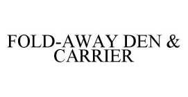 FOLD-AWAY DEN & CARRIER