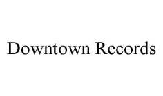 DOWNTOWN RECORDS