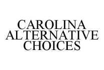 CAROLINA ALTERNATIVE CHOICES