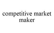 COMPETITIVE MARKET MAKER