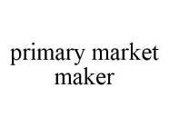 PRIMARY MARKET MAKER