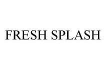 FRESH SPLASH